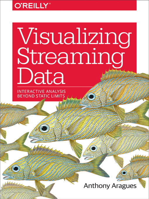 Title details for Visualizing Streaming Data by Anthony Aragues - Available